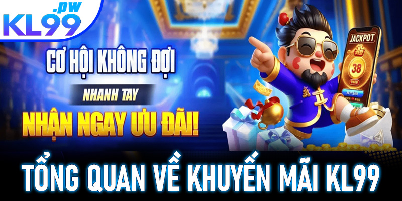 Tổng quan về chính sách khuyến mãi tại KL99