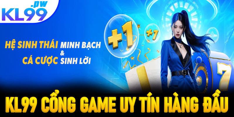 KL99 – Cổng game uy tín hàng đầu hiện nay