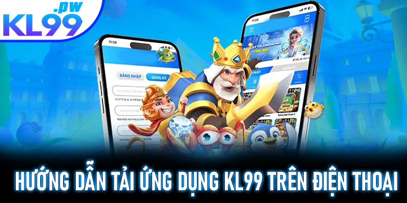 Hướng dẫn tải ứng dụng KL99 dành cho điện thoại di động