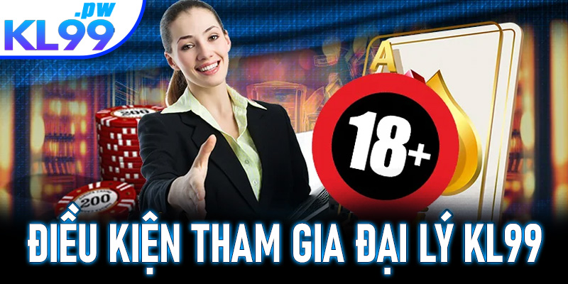 Điều kiện tham gia chương trình đại lý tại nhà cái KL99