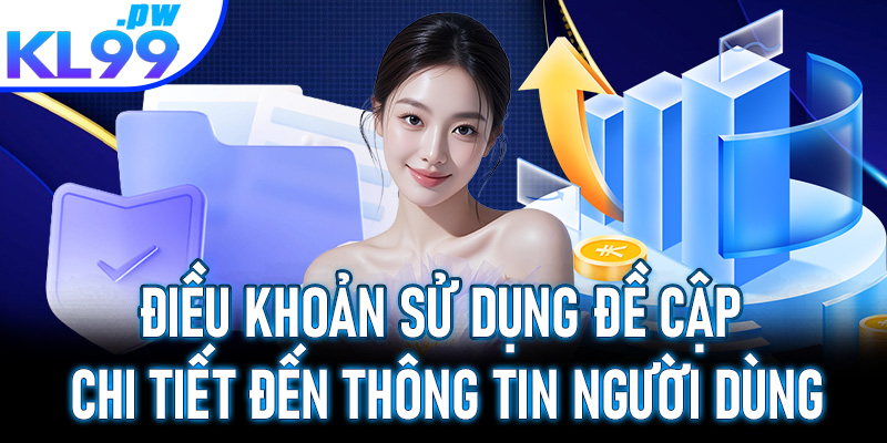 Điều khoản sử dụng đề cập chi tiết đến thông tin người dùng