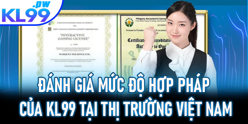 Đánh giá mức độ hợp pháp của KL99 tại thị trường Việt Nam