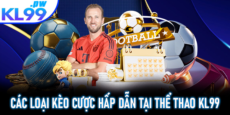 Các loại kèo cược hấp dẫn tại thể thao KL99